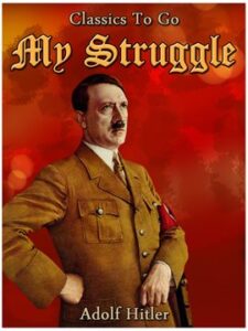 Adolf Hitler’s Mein Kampf or My Struggle